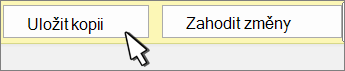 Tlačítka Uložit kopii a Zahodit