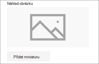 Kliknutím na Přidat miniaturu nebo Změnit přidejte nebo upravte obrázek.