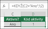 Buňka D2 obsahuje vzorec =KDYŽ(C2=Ano;1;2)