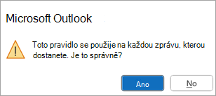 Automaticky otevírané okno s oznámením: Toto pravidlo bude použito pro každou zprávu, kterou obdržíte. Je to správně?