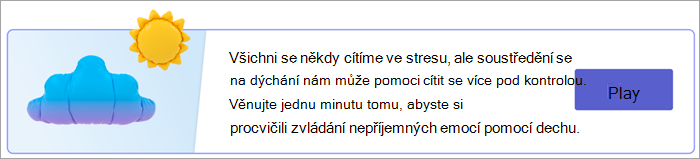 Snímek obrazovky se vstupním bodem pro dechová cvičení na stránce Vaše odpovědi. Všichni se někdy cítíme ve stresu, ale soustředění se na dýchání nám může pomoci cítit se více pod kontrolou. Věnujte jednu minutu tomu, abyste si procvičili zvládání nepříjemných emocí pomocí dechu. pomocí tlačítka Přehrát.
