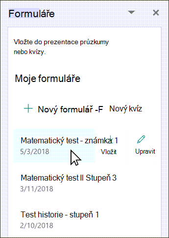 Najeďte myší na název existujícího formuláře a vložte ho nebo upravte.