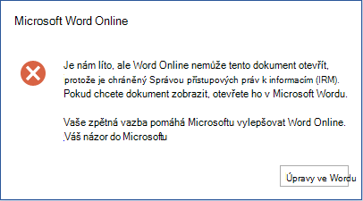 Je nám líto, Word Online nemůže tento dokument otevřít, protože je chráněný Správou přístupových práv k informacím (IRM). Pokud chcete dokument zobrazit, otevřete ho v aplikaci Microsoft Word.
