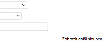 Pokud potřebujete do definice filtru přidat další položku, vyberte Zobrazit další sloupce.