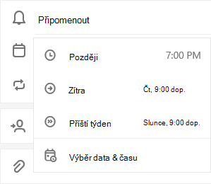 Vybraná možnost Připomenout s možností Později dnes, Zítra, Příští týden nebo Vybrat datum & čas