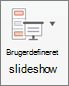 Klik på Brugerdefineret slideshow.