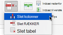 Vælg knappen Slet, og vælg derefter enten Slet kolonner eller Slet rækker.