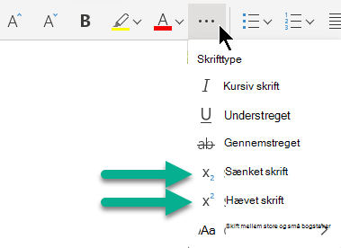 Vælg ellipsen Flere skrifttypeindstillinger, og vælg derefter Sænket eller Hævet skrift.