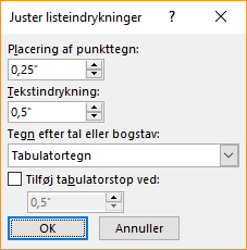 Skærmbillede af dialogboksen Juster listeindrykninger, hvor du kan angive indstillinger for placering af punkttegn og tekstindrykning. Du kan også vælge, hvad der skal følge efter et tal, og angive, hvor der skal tilføjes et tabulatorstop.