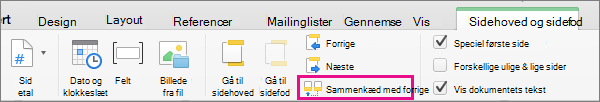 Klik på linket til Forrige for at se, om sidehovedet eller sidefoden er knyttet til den i det forrige afsnit.