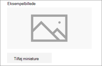 Klik på Tilføj en miniature eller Skift for at tilføje eller redigere billedet