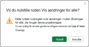 Dette rydder oversigten over ændringer i ruden Ændringer for alle, der bruger denne projektmappe. Du kan stadig få vist eller gendanne tidligere versioner ved hjælp af versionshistorik.