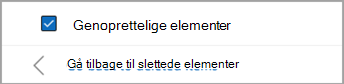 Markér afkrydsningsfeltet ud for Genoprettelige elementer for at markere alle meddelelser, der skal gendannes.
