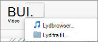 Menuen Indsæt lyd med valgmulighederne Lyd fra fil og Lyd fra browser