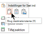 Under Indstillinger for Sæt ind skal du vælge den første indstilling, Brug destinationstema