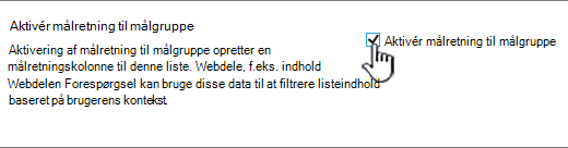Afkrydsningsfeltet Aktivér målretning vha. målgruppe