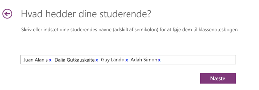 Skriv de studerendes navne, og vælg Næste.