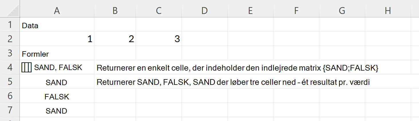 HAS returnerer SAND og FALSK i en enkelt indlejret matrixcelle, og SAND, FALSK, SAND i tre celler