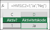 Celle D2 indeholder formlen =HVIS(C2=1,JA,NEJ)