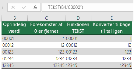 Eksempler på brug af TEKST til at formatere foranstillede nuller. =TEKST(A2.00000)