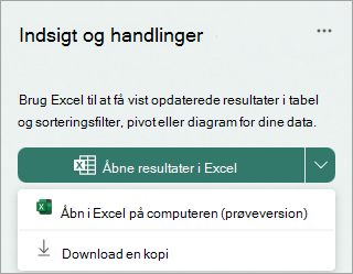 Vælg rullelistepilen ud for Åbn resultater i Excel for at åbne i Skrivebordsversionen af Excel, eller download en kopi.