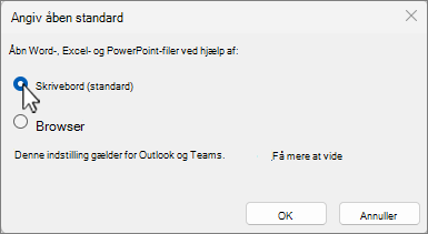 Du kan vælge at åbne Word-, PowerPoint- og Excel-filer ved hjælp af skrivebordet, hvilket gælder for Outlook og Teams, eller åbne filer i browseren.