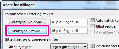 Klik på Skrifttype i række, og angiv derefter de ønskede indstillinger.
