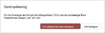 Du kan vælge at sende mødeopdateringen til Kun tilføjede eller fjernede deltagere eller alle deltagere
