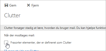 Hvis du vil deaktivere Clutter, skal du fjerne markeringerne på denne side og derefter vælge Gem.