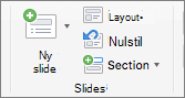 Skærmbilledet viser gruppen Slides med indstillingerne Ny slide, Layout, Nulstil og Afsnit.