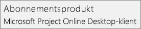 Skærmbillede af navnet Abonnementsprodukt: Microsoft Project Online Desktop Client, som det vises i sektionen Filkonto > i Project.