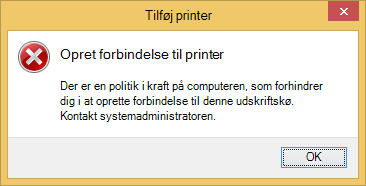 Dialogboksen Tilføj printer viser en politik, der forhindrer forbindelse til printerkøen