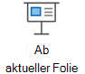 bildschirmpräsentation starten aus der aktuellen Folie aus.