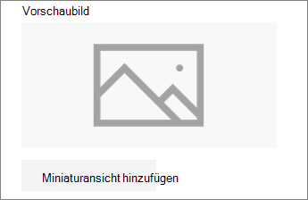 Klicken Sie auf Miniaturansicht hinzufügen oder Ändern, um das Bild hinzuzufügen oder zu bearbeiten.