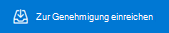 Schaltfläche Zur Genehmigung übermitteln