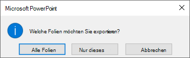 Wenn Sie gefragt werden, welche Folie Sie exportieren möchten, klicken Sie auf 