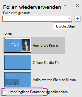 Wählen Sie die Option Quellformatierung beibehalten aus, wenn die eingefügten Folien die in der ursprünglichen Präsentation verwendete Formatierung beibehalten sollen.