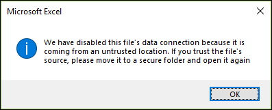 We have disabled this files data connection because it is coming from an untrusted location. If you trust the files source, please move it to a secure folder and open it again.