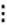 Screenshot of Three vertical dots.