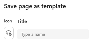 Icon button and Title fields for saving a page as a template using Copilot in Loop.