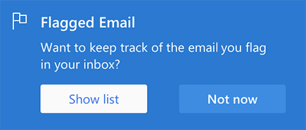 Screenshot showing the prompt to Show list. It says: Flagged Email Want to keep track of the email you flag in your inbox? With the option to select Show list or Not now