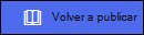 Vista previa del botón Volver a publicar.