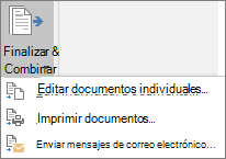 Como parte de Word combinación de correspondencia, en la pestaña Correspondencia, en el grupo Finalizar, elija Finalizar & Combinar y, después, elija una opción.