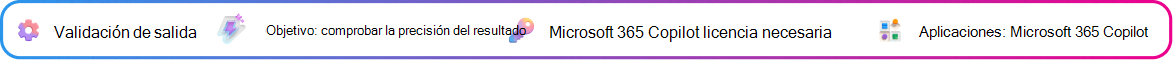 Tarjeta de contexto de validación de salida enfocada en validar una decisión generada por Copilot breve antes de actuar en ella. Objetivo: confirmar la breve precisión. Microsoft 365 Copilot licencia necesaria. Aplicación: Microsoft 365 Copilot.