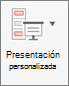Haga clic en Presentación personalizada.