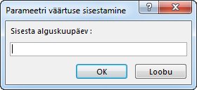 Parameetriviip tekstiga Sisestage alguskuupäev: