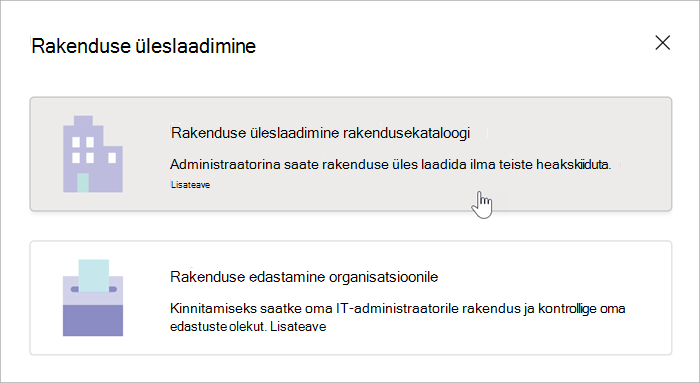 kuvatõmmis valikutest, kuidas rakendust kataloogi üles laadida. valikute hulka kuuluvad rakenduse üleslaadimine organisatsioonide rakenduste kataloogi, mille kursor hõljutab, ja esitage rakendus oma organisatsioonile.