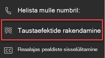 Kuvatõmmis, millel on kujutatud Teamsi suvand Rakenda taustaefektid.