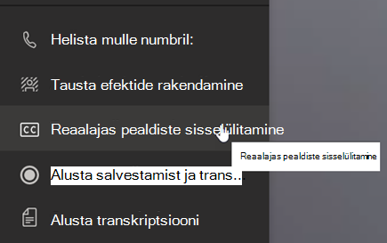 Kuvatõmmis, millel on kujutatud menüü Veel toiminguid suvand Lülita reaalajas subtiitrid sisse.