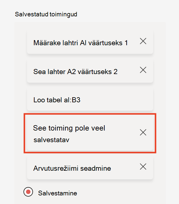 Toimingusalvesti kuvab, et see toiming pole veel salvestatav, kui mõnda toimingut ei toetata.